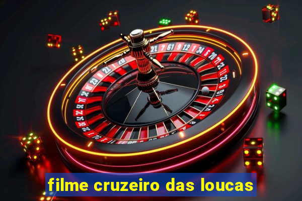 filme cruzeiro das loucas